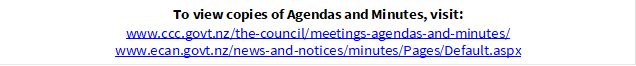 To view copies of Agendas and Minutes, visit:
www.ccc.govt.nz/the-council/meetings-agendas-and-minutes/
www.ecan.govt.nz/news-and-notices/minutes/Pages/Default.aspx

