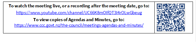 To watch the meeting live, or a recording after the meeting date, go to:
https://www.youtube.com/channel/UC66K8mOIfQT3I4rOLwGbeug 
To view copies of Agendas and Minutes, go to:
https://www.ccc.govt.nz/the-council/meetings-agendas-and-minutes/
 

