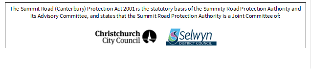 The Summit Road (Canterbury) Protection Act 2001 is the statutory basis of the Summity Road Protection Authority and its Advisory Committee, and states that the Summit Road Protection Authority is a Joint Committee of:

    

