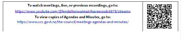 To watch meetings, live, or previous recordings, go to:
https://www.youtube.com/@fendaltonwaimairiharewoodc6878/streams
To view copies of Agendas and Minutes, go to:
https://www.ccc.govt.nz/the-council/meetings-agendas-and-minutes/
 

