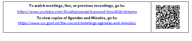 To watch meetings, live, or previous recordings, go to:
https://www.youtube.com/@waitaicoastal-burwood-linw3626/streams
To view copies of Agendas and Minutes, go to:
https://www.ccc.govt.nz/the-council/meetings-agendas-and-minutes/
 

