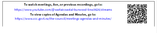 To watch meetings, live, or previous recordings, go to:
https://www.youtube.com/@waitaicoastal-burwood-linw3626/streams
To view copies of Agendas and Minutes, go to:
https://www.ccc.govt.nz/the-council/meetings-agendas-and-minutes/
 

