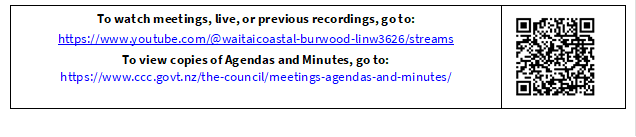 To watch meetings, live, or previous recordings, go to:
https://www.youtube.com/@waitaicoastal-burwood-linw3626/streams
To view copies of Agendas and Minutes, go to:
https://www.ccc.govt.nz/the-council/meetings-agendas-and-minutes/
 


