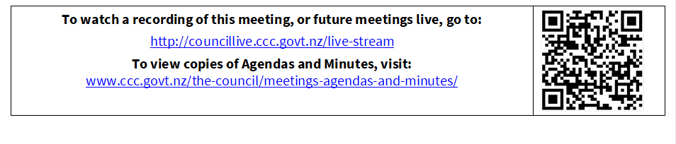 To watch a recording of this meeting, or future meetings live, go to:
http://councillive.ccc.govt.nz/live-stream
To view copies of Agendas and Minutes, visit:
www.ccc.govt.nz/the-council/meetings-agendas-and-minutes/
 

